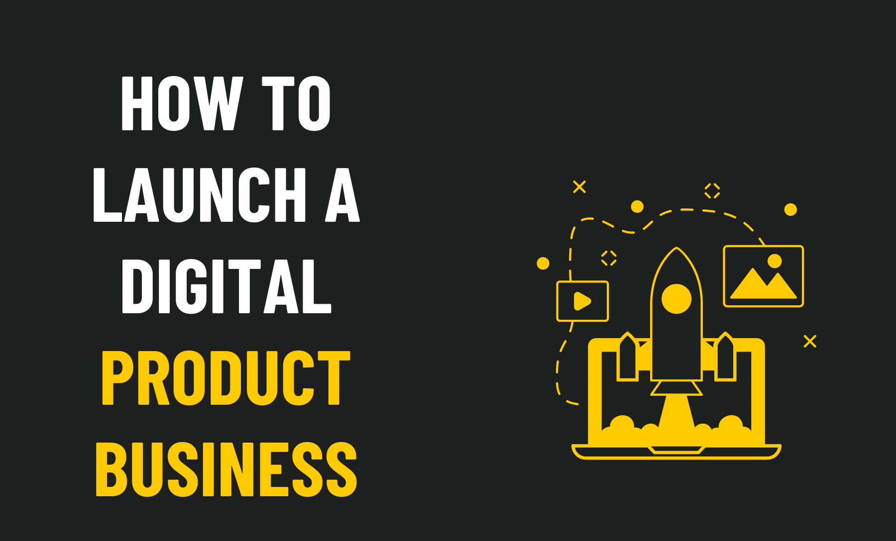 How to Launch a Digital Product Business