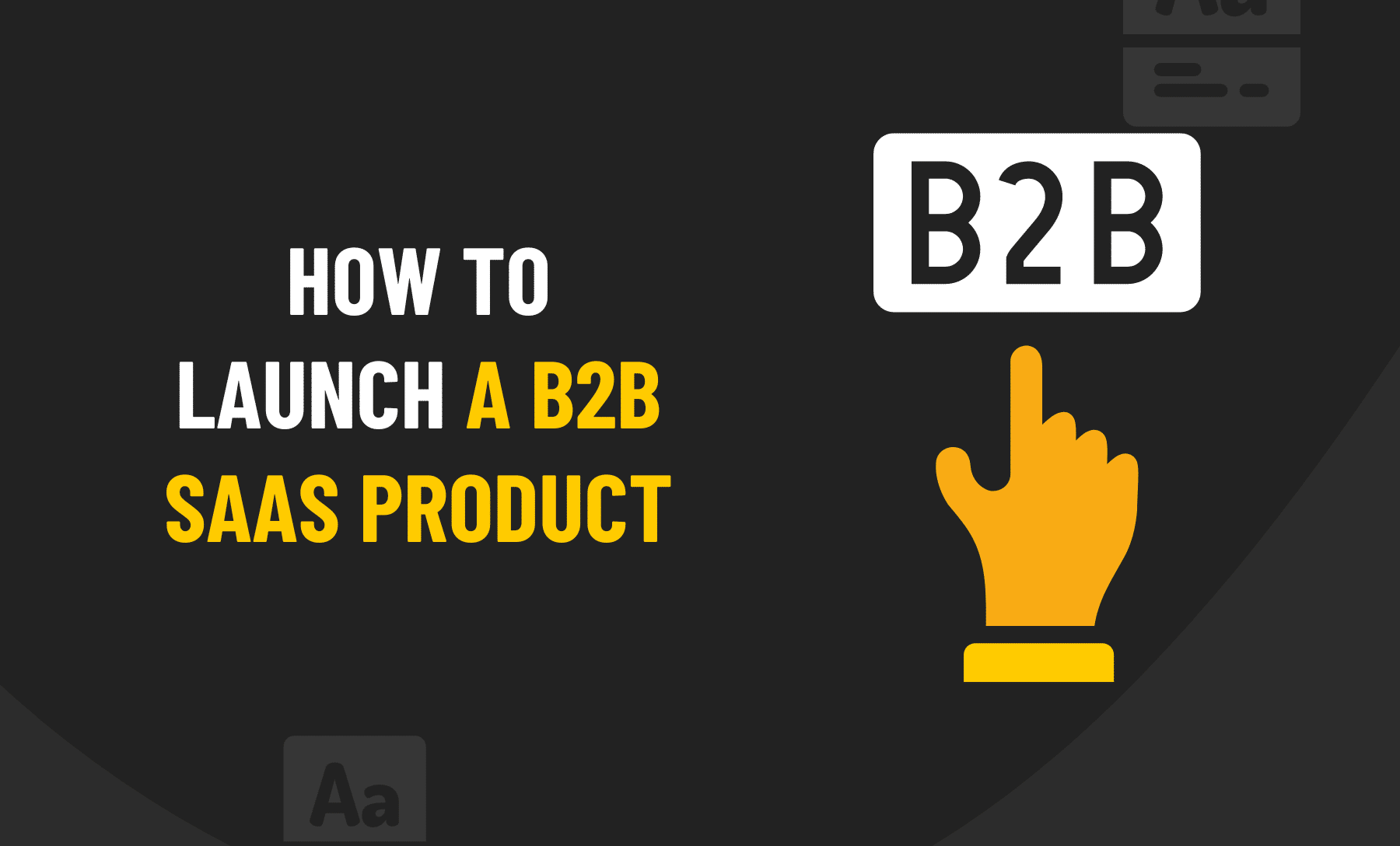 How To Launch A B2b Saas Product