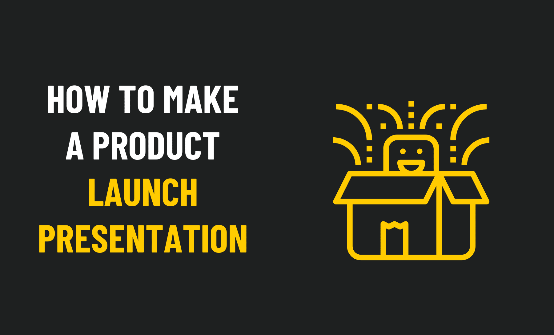 How to Make a Product Launch Presentation