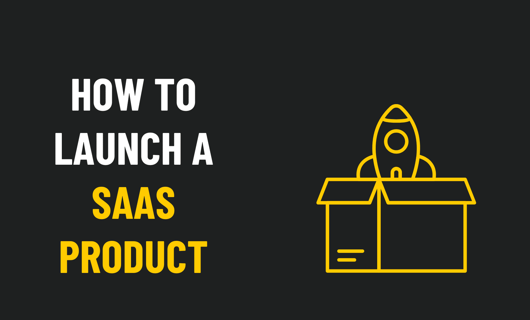 How to Launch a SaaS Product