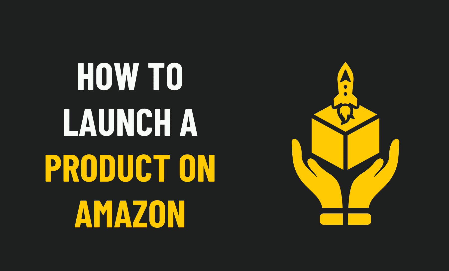 How to Launch a Product on Amazon